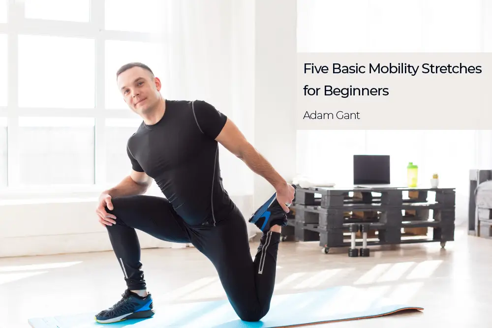 Five Basic Mobility Stretches for Beginners
