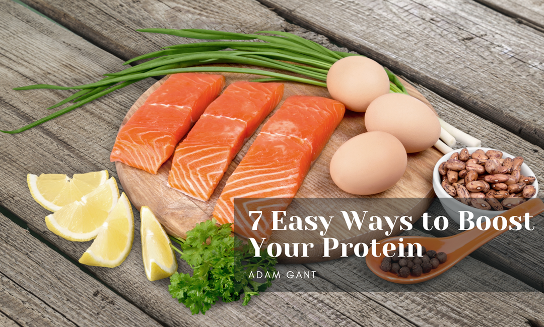7 Easy Ways to Boost Your Protein