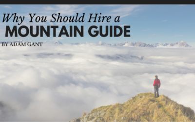 Why You Should Hire a Mountain Guide