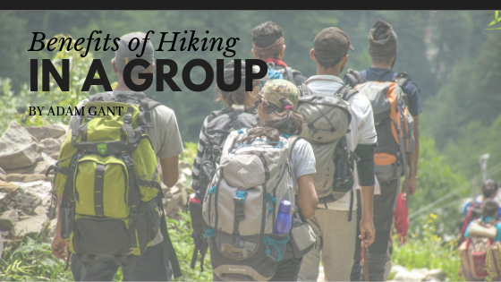 Benefits Of Hiking In A Group Adam Gant