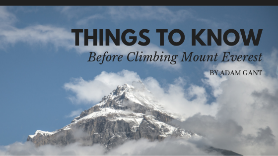 Things To Know Before Climbing Mount Everest Adam Gant