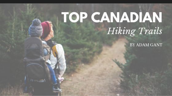 Top Canadian Hiking Trails Adam Gant