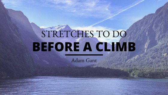 Stretches To Do Before A Climb Adam Gant