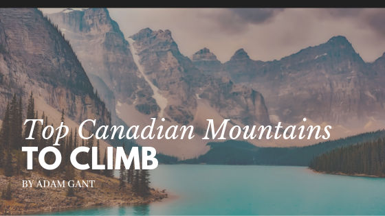 Top Canadian Mountains To Climb Adam Gant