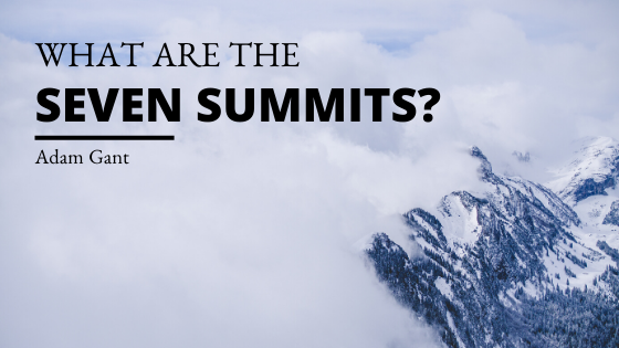 What Are The Seven Summits Adam Gant